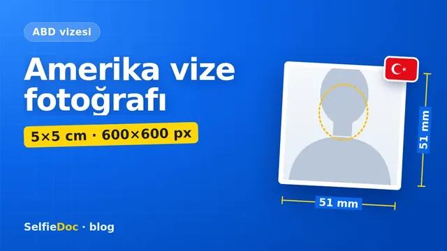 Amerika vize fotoğrafı: 5×5 cm ve DS-160 dosya şartları
