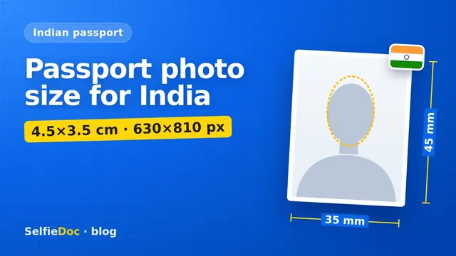 Indian passport photo size: 4.5×3.5 cm print and 630×810 px upload